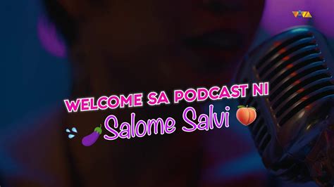 salome salvi podcast|Welcome sa podcast ni Salome Salvi .
